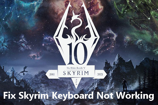 6 Ways to Fix Skyrim Keyboard Not Working Issue