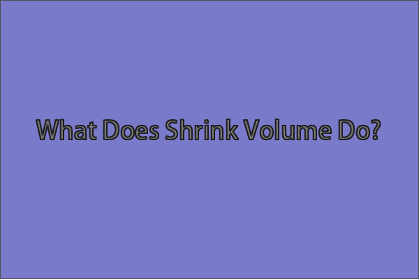 What Does Shrink Volume Do? How to Safely Shrink a Volume?