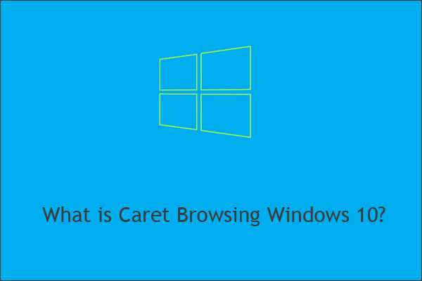 What Is Caret Browsing in Windows 10? Check the Explanation