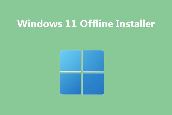 Windows 11 Offline Installer: How to Install Windows 11 Offline