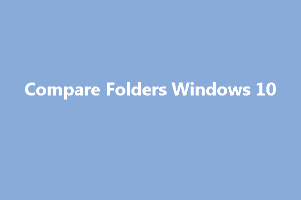 How to Compare the Content in 2 Folders Windows 10