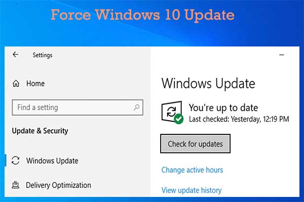 Force Windows 10 Update: Why Need You Do That & How to Do