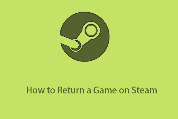 How to Refund a Game on Steam to Get Your Money Back?