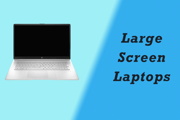 What Are the Top Large Screen Laptops? How to Manage a New Laptop