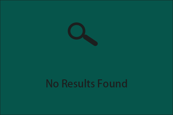 [Stopped] Keep Receiving “No Results Found” on Windows 10 Search