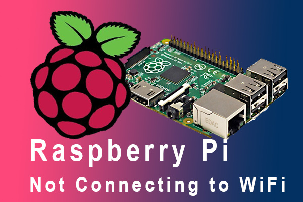 How to Fix Raspberry Pi Not Connecting to WiFi? [4 Solutions]