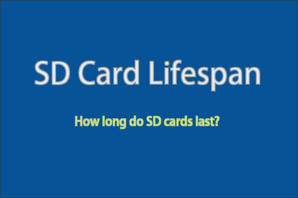 How Long Do SD Card Last? How to Extend SD Card Lifespan?