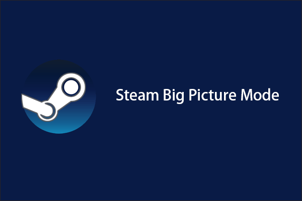 How to Enter and Exit Big Picture Mode on Steam in Windows?