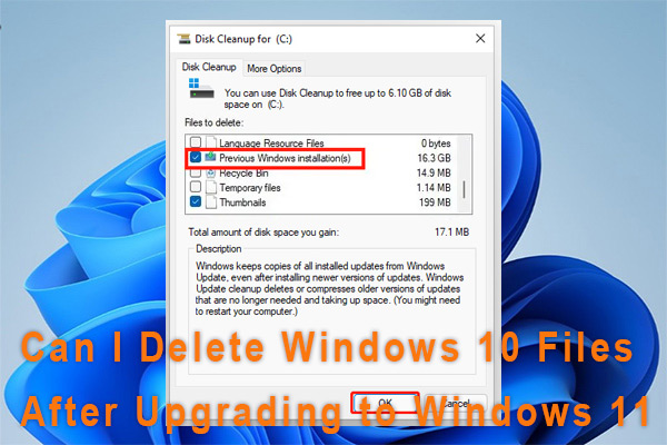 Can I Delete Windows 10 Files after Upgrading to Windows 11?