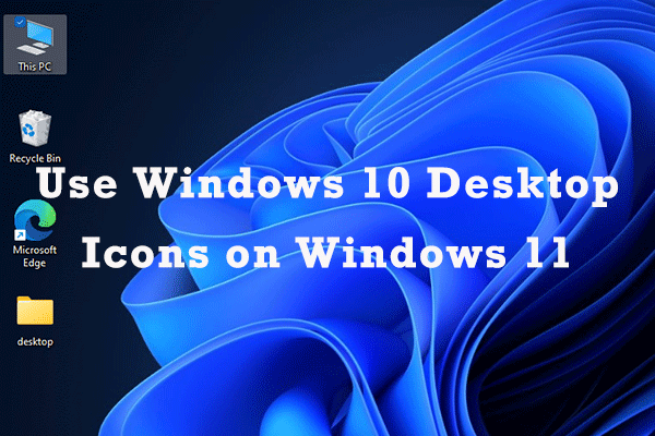 Get Back the Old Desktop Icons in Windows 11 with Win 10 Icons