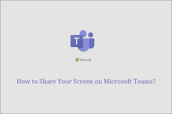 How to Share Your Screen on Microsoft Teams? [A Quick Guide]