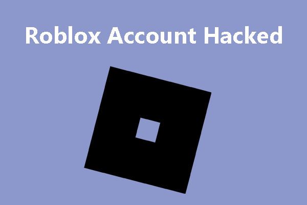 Roblox Account Hacked: How to Get Your Roblox Account Back?