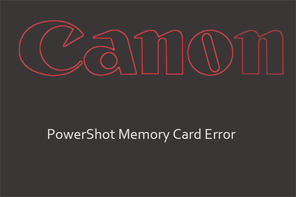 A Full Guide on Canon (PowerShot) Camera Memory Card Errors