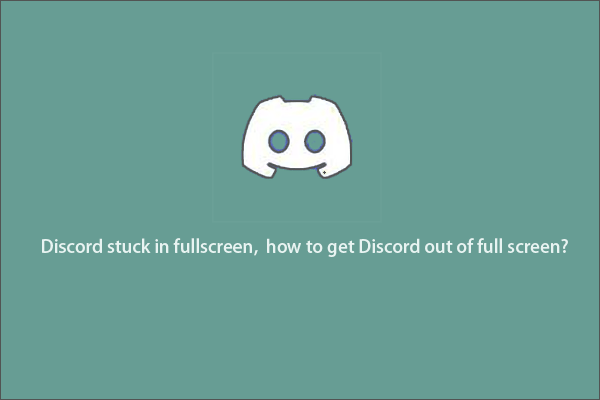 Discord Stuck in the Fullscreen Mode, How to Deal with the Issue?