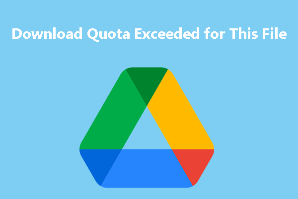 Fix Google Drive “Download Quota Exceeded for This File” Error