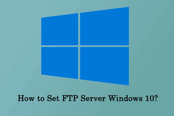 How to Set FTP Server Windows 10?