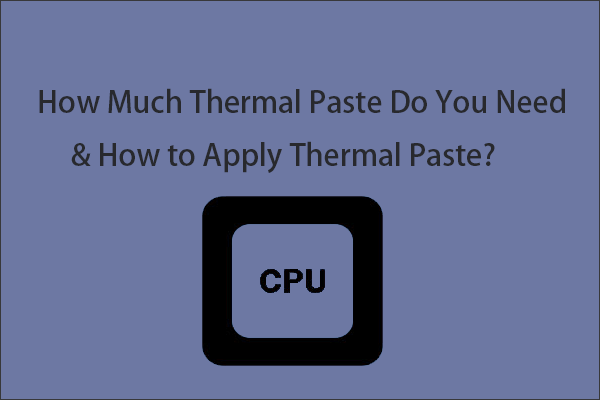 How Much Thermal Paste Do You Need & How to Apply Thermal Paste?