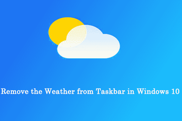 How to Remove the Weather Widget from Taskbar in Windows 10?