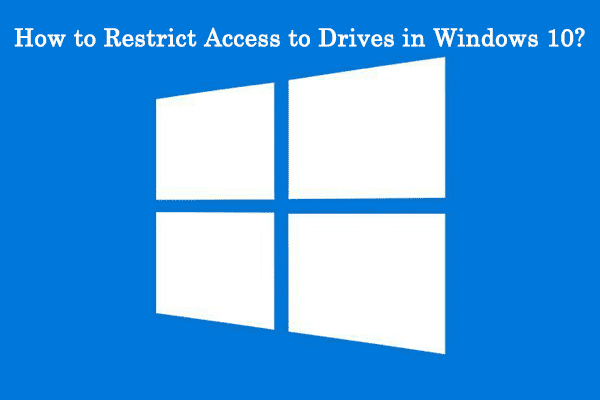 How to Restrict Access to Drives in Windows 10