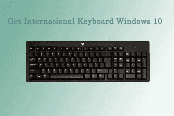 How to Get US International Keyboard in Windows 10?
