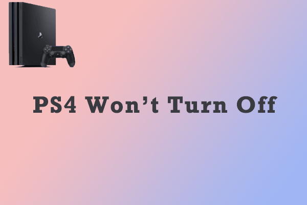PS4 Won’t Turn Off? Here Is How to Fix It and Avoid It!