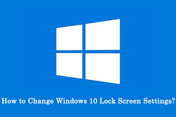 How to Change Windows 10 Lock Screen Settings?