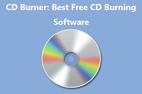 CD Burner: Top 5 Best Free CD Burning Software for Windows