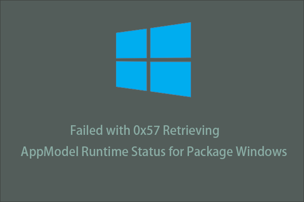 Failed with 0x57 Retrieving AppModel Runtime