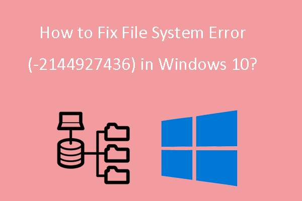 How to Fix File System Error (-2144927436) in Windows 10?