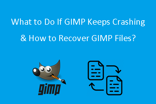 What to Do If GIMP Keeps Crashing & How to Recover GIMP Files?