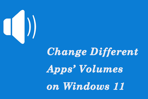 How to Change Volume of Different Apps on Windows 11?