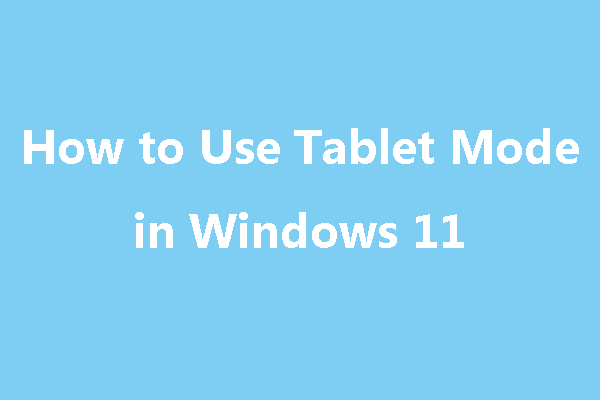 How to Turn On/Off Tablet Mode in Windows 11