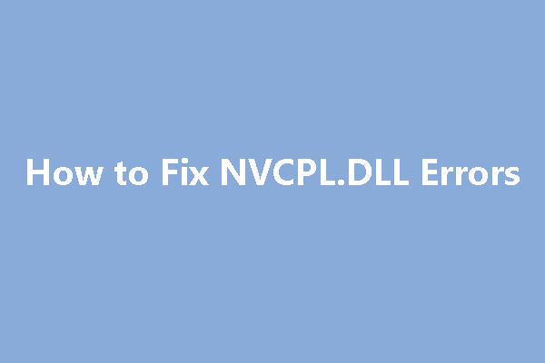 How to Fix NVCPL.DLL Errors in Windows 10 [5 Ways]