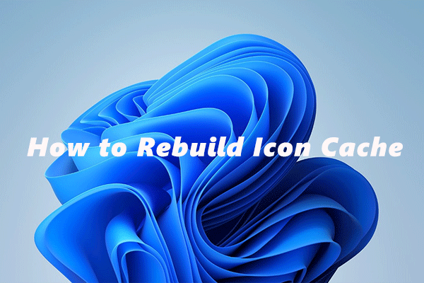 How to Rebuild Icon Cache Windows 11/10? – To Fix Icon Issues