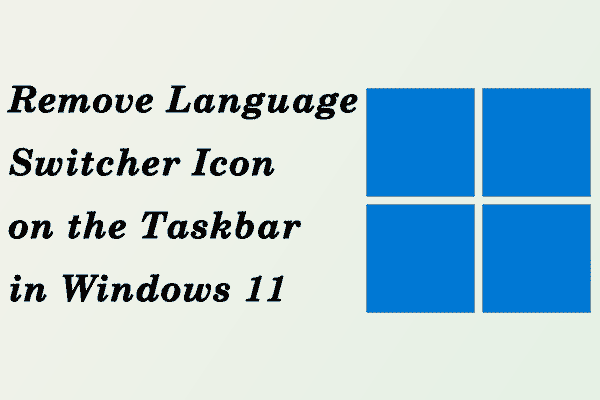 How to Remove Language Switcher Icon from Taskbar in Windows 11?