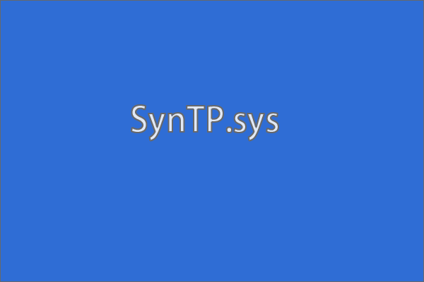 What Is SynTP.sys & How to Fix SynTP.sys BSOD?