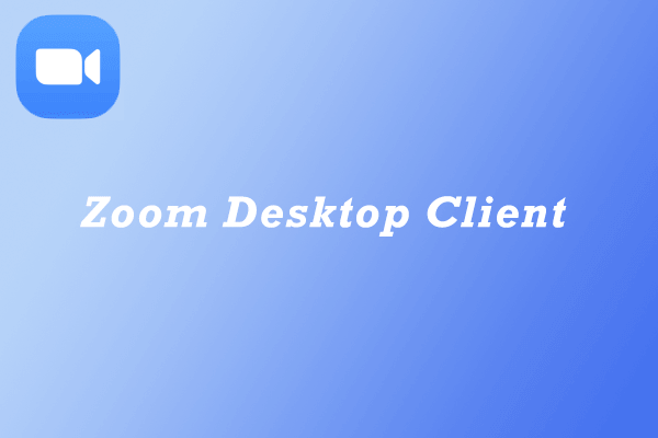 How to Get, Start, and Use the Zoom Desktop Client on Windows/Mac