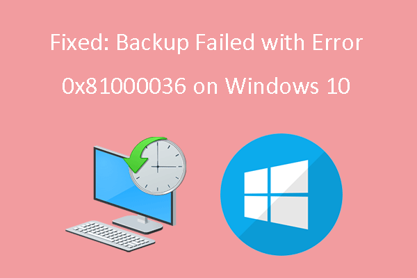 Fixed: Backup Failed with Error 0x81000036 on Windows 10