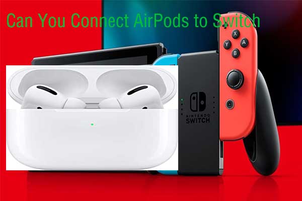 Can You Connect AirPods to Switch? How to Connect It to Switch?