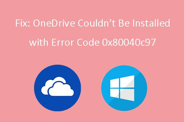 Fix: OneDrive Couldn’t Be Installed with Error Code 0x80040c97