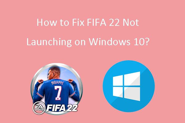 How to Fix FIFA 22 Not Launching on Windows 10?
