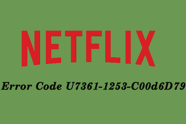 Fix: Netflix Error Code U7361-1253-C00d6D79 in Windows 10