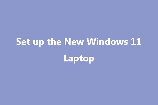 6 Tips on How to Set up the New Windows 11 Laptop