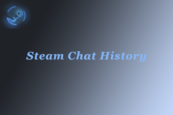 How to View or Manage Steam Chat History? Here Is the Tutorial