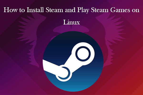 How to Install Steam and Play Steam Games on Linux