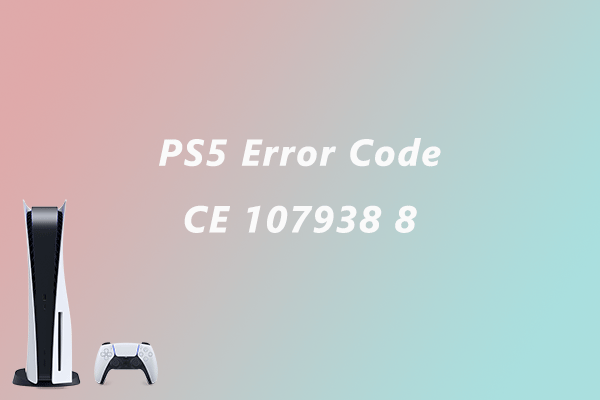 How to Solve: PS5 Error Code CE 107938 8 – the Top 6 Fixes