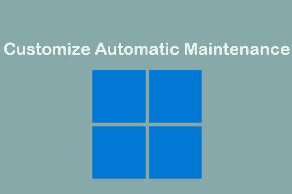 How to Customize Automatic Maintenance in Windows 11/10?