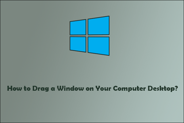 Drag a Window on Your Computer Desktop in Different Two Ways