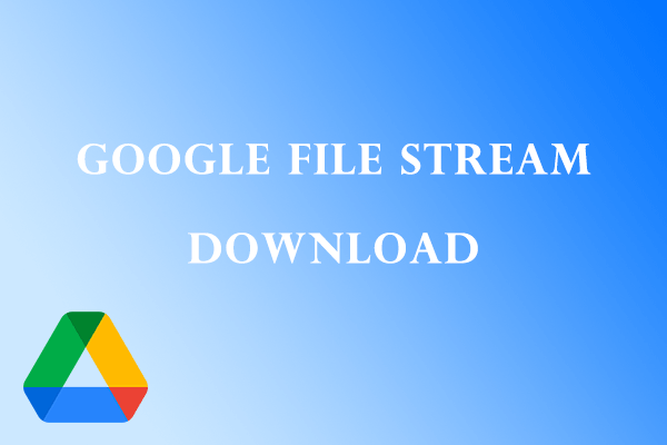 Google File Stream Download | How to Get Google Drive File Stream