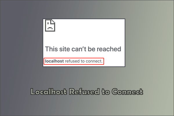 Chrome Saying Localhost Refused to Connect, How to Fix the Error?